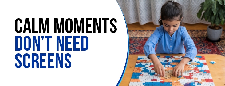 calm moments don’t need screens